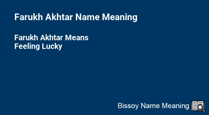 Farukh Akhtar Name Meaning